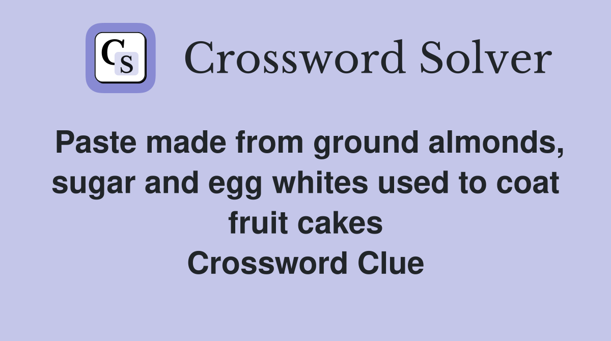 Paste made from ground almonds, sugar and egg whites used to coat fruit